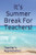 It'S Summer Break For Teachers!