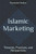 Islamic Marketing: Theories, Practices, and Perspectives
