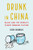 Drunk in China: Baijiu and the World�s Oldest Drinking Culture