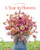 Floret Farm's A Year in Flowers: Designing Gorgeous Arrangements for Every Season (Flower Arranging Book, Bouquet and Floral Design Book)