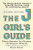 The JGirl's Guide: The Young Jewish Woman's Essential Survival Guide for Growing Up Jewish