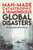 Man-Made Catastrophic And Humongous Global Disasters