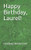 Happy Birthday, Laurel! (Laurel Sussman)