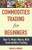 Commodities Trading For Beginners - How To Make Money With Commodities Trading