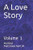 A Love Story: Volume 1