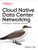 Cloud Native Data Center Networking: Architecture, Protocols, and Tools