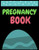 Pregnancy Book: A Week-By-Week Activities Guide For The First Time Moms Pregnancy
