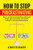 How To Stop Procrastinating: How To Overcome Procrastination, Understand People Who Procrastinate With The Best Methods To Overcome Procarastination