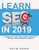 Learn Seo In 2019, The Beginner'S Guide, Search Engine Optimization With Smart Internet Marketing Strategies