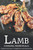 Lamb Cooking Essentials: Explore More Than 25 Delightful Lamb Meat Recipes