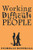 Working With Difficult People