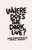 Where Does The Dark Live?