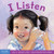 I Listen: A Book About Hearing, Understanding, And Connecting (Learning About Me & You)
