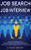 Job Search and Job Interview, 2 in 1 Book: Simple, Fast and Efficient Ways To Stand Out From The Crowd And Get Your Dream Job + A New Approach Using Technology To Boost Your Career Hunting