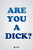 Are You A Dick? - 9781525542923 Are You A Dick? - 9781525542923