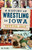 A History Of Wrestling In Iowa: Growing Gold