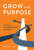 Grow With Purpose: Building A Mission-Driven Business