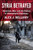 Syria Betrayed: Atrocities, War, And The Failure Of International Diplomacy