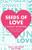 Seeds Of Love - A Couple's Devotional: 52 Weekly Devotions To Grow Closer To God & Each Other (The Seeds Of Love)