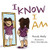 I Know I Am