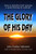 The Glory Of His Day: Have We Forgotten God's Promise Of Great Blessing For Mankind? The Glory Of His Day: Have We Forgotten God's Promise Of Great Blessing For Mankind?