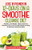 Lose 16 Pounds In 12-Days On A Smoothie Cleanse Diet: Rapidly Lose Weight, Fight Cancerous Diseases, And Look Younger Whilst Drinking A Delicious Green Smoothie