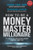 How To Be A Money Master Millionaire: 101 Ways To Have More Money And Pay Less Tax