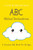 Abc Biblical Declarations: A Christian Abc Book For All Ages