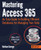 Mastering Access 365: An Easy Guide To Building Efficient Databases For Managing Your Data
