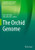 The Orchid Genome (Compendium Of Plant Genomes)