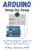 Arduino | Step By Step: The Ultimate BeginnerS Guide With Basics On Hardware, Software, Programming & Diy Projects (Arduino | Introduction And Projects)