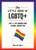 The Little Book Of Lgbtq+: An A-Z Of Gender And Sexual Identities