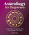 Astrology For Beginners: A Road Map To Understanding The Language Of The Stars