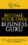 Become Your Own Business Guru: Create A Balanced Path To Well-Being, Success, And Happiness