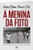 A Menina Da Foto: Minhas Memórias: Do Horror Da Guerra Ao Caminho Da Paz (Portuguese Edition)