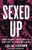 Sexed Up: How Society Sexualizes Us, And How We Can Fight Back