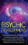 Psychic Development: Unlocking Abilities Of Psychics And Developing Divination, Mediumship, Astral Projection, Telepathy, And Clairvoyance