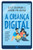 A Criança Digital: Ensinando Seu Filho A Encontrar Equilíbrio No Mundo Virtual (Portuguese Edition)