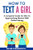 How To Text A Girl: A Complete Guide For Men To Approaching Women With Online Dating