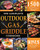 The Complete Outdoor Gas Griddle Cookbook: Easy & Hassle-Free Recipes For Breakfast, Burgers, Meat, Vegetables, And Other Delicious Meals To Have Memorable Outdoor Parties