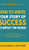 How To Write Your Story Of Success To Impact The World: A Story Starter Guide To Write Your Business Or Personal Stories, Goals And Achievements