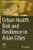 Urban Health Risk And Resilience In Asian Cities (Advances In Geographical And Environmental Sciences)