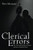 Clerical Errors: How Clericalism Betrays The Gospel And How To Heal The Church