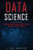 Data Science: A Comprehensive Beginner’s Guide to Learn the Realms of Data Science