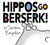 Hippos Go Berserk!: The 45Th Anniversary Edition