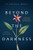 Beyond The Darkness: A Gentle Guide For Living With Grief And Thriving After Loss Beyond The Darkness: A Gentle Guide For Living With Grief And Thriving After Loss
