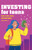 Investing For Teens: How To Save, Invest, And Grow Money
