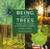 Being With Trees: Awaken Your Senses To The Wonders Of Nature; Poetry, Reflections & Inspiration