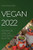 Vegan 2022: Gezonde En Heerlijke Plantaardige Recepten (Dutch Edition)