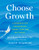 Choose Growth: A Workbook for Transcending Trauma, Fear, and Self-Doubt